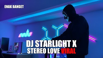 DJ STARLIGHT X STEREO LOVE FULL BASS VIRAL TIKTOK TERBARU 2024