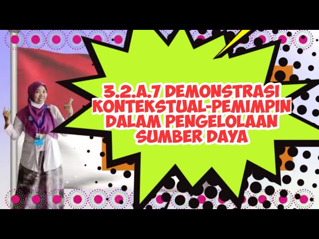 3 2 a 7  Demonstrasi Kontekstual   Pemimpin dalam Pengelolaan Sumber Daya class=