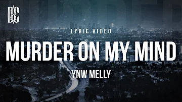 YNW Melly - Murder On My Mind | Lyrics