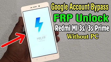Redmi MI 3s/ 3s Prime FRP Unlock or Google Account Bypass Easy Trick Without PC