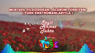 Mustafa Yıldızdoğan - Ölürüm Türkiyem (Türk Enstrümanlariyla)