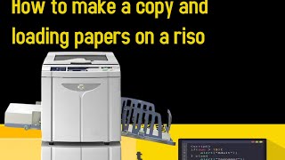 How to make a copy and loading papers on a riso