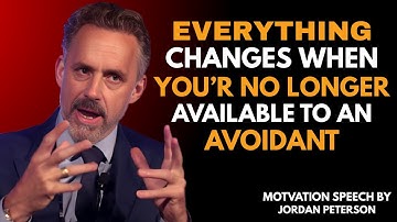 Everything Changes When You’re No Longer Available to an Avoidant |Jordan Peterson Motivation Speech