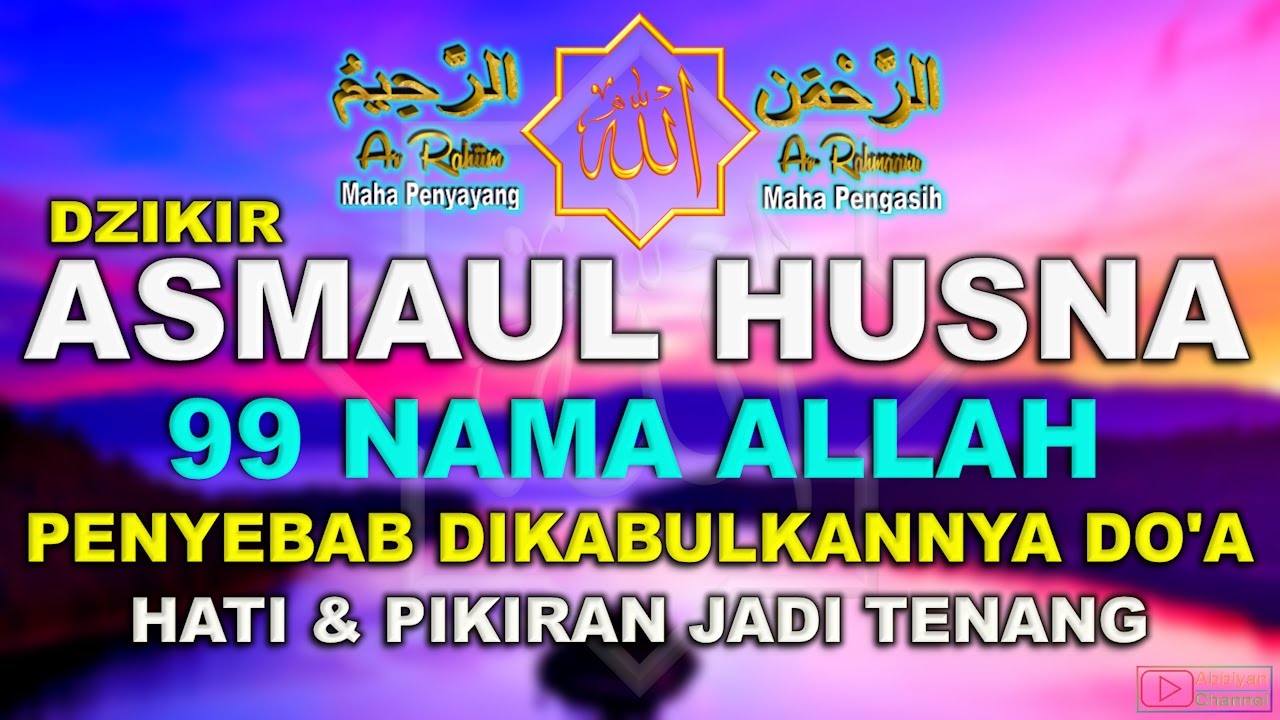 Dzikir Asmaul Husna Merdu Ini Bisa Bikin Adem Hati Doa Akan Lebih Cepat Terkabul Insya Allah Youtube