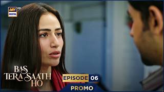 Bas Tera Saath Ho Episode 6 | Promo | Farhan Saeed | Sana Javed | ARY Digital Drama