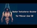 Bester Testosteron Booster für Männer über 50