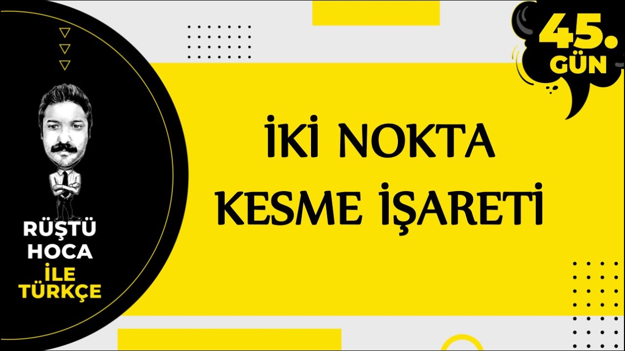 İki Nokta, Kesme İşareti | 80 Günde Türkçe Kampı 45.Gün | RÜŞTÜ HOCA