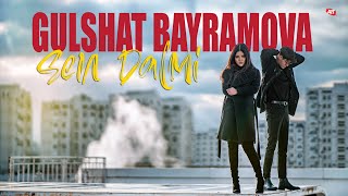 Gulshat Bayramowa - Sen Dalmi (Official Video)