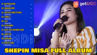 SHEPIN MISA 'KAPTEN OLENG' FULL ALBUM | MENANG KERI, TRETEG LEMBU PETENG