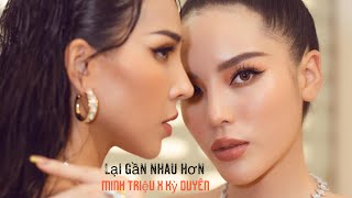 [Minh Triệu x Kỳ Duyên] - Lại gần nhau hơn