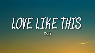 ZAYN - Love Like This (Lyrics)