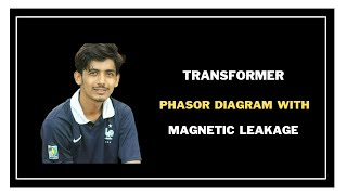 25. Transformer Phasor Diagram with Magnetic Leakage || Transformer Bangla Tutorial