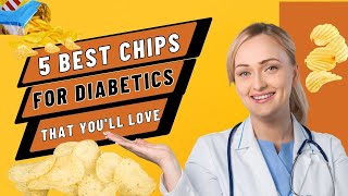 5 Best Chips for Diabetics That You'll Love