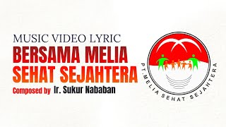 BERSAMA MELIA SEHAT SEJAHTERA - VIDEO LYRIC