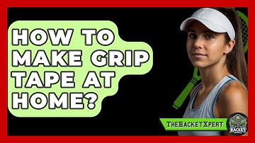 How To Make Grip Tape At Home? - The Racket Xpert