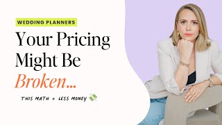 Wedding Planner Math: Are You Accidentally Capping Your Own Income?