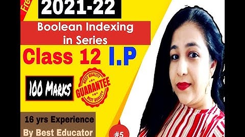 Lesson # 5(Boolean Indexing on Series) Complete Course for Class XII I.P. Session 2021-22 #cbse #k12