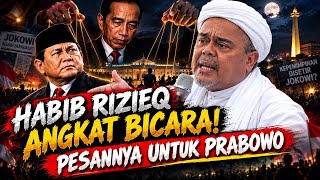 HABIB RIZIEQ SPEAKS OUT! HIS MESSAGE FOR PRABOWO