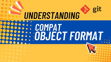 Understanding Git compatObjectFormat