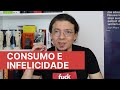 Minimalismo consumo e infelicidade  lies da filosofia antiga e crtica marxista do movimento