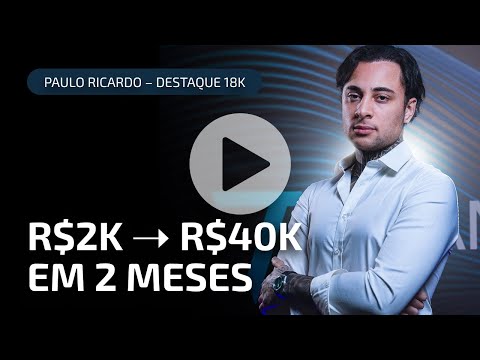 Vídeo: Destaque 18K: De R$2 mil para +R$40 mil em menos de 2 meses