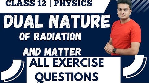 All Exercises Questions|Dual Nature of Matter and Radiation| #class12#cbse #ncertsolution #physics