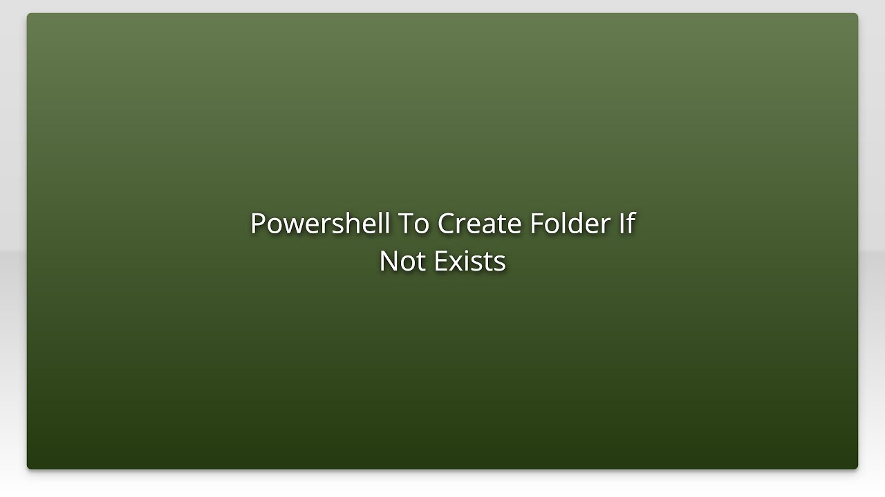 Powershell To Create Folder If Not Exists - YouTube Powershell To Create Folder If Not Exists - Youtube