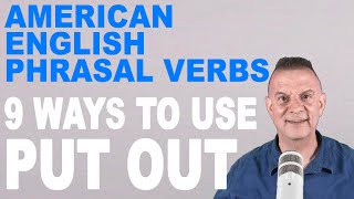 Phrasal Verb PUT OUT - 9 Different Meanings and Uses