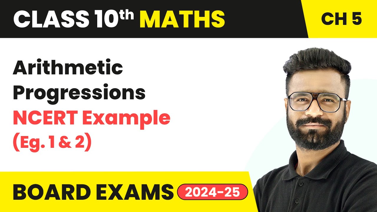 Arithmetic Progressions - NCERT Example (Eg. 1 and 2) | Class 10 Maths ...