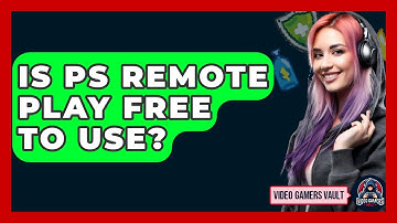 Is PS Remote Play Free To Use? - Video Gamers Vault