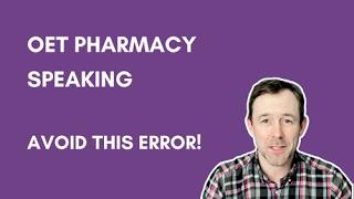 OET Pharmacy Speaking: Avoid this Error!