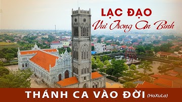 Lạc Đạo Vùi Trong An Bình - Thánh Ca Vào Đời | Giáo xứ Lạc Đạo - Giáo phận Bùi Chu | #hoxula