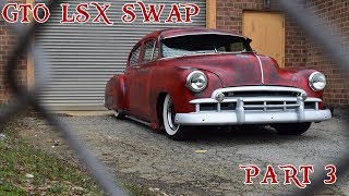 Gto lsx swap on Bagged 49 Chevy Part 3