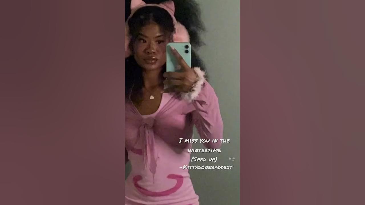 i-miss-you-in-tha-wintertime-kittygonebaddest-sped-up-youtube