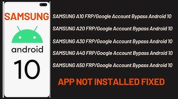SAMSUNG A10/A20/A30/A40/A50 Android 10 FRP Unlock/Google Account Bypass - APP NOT INSTALL FIXED