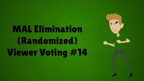 MAL Elimination (Randomized) Viewer Voting Episode 14