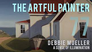 Artful Painter Podcast: Debbie Mueller - A Sense of Illumination