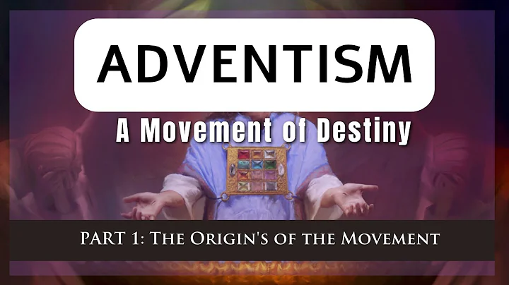 ADVENTISM: A Movement of Destiny - PART ONE