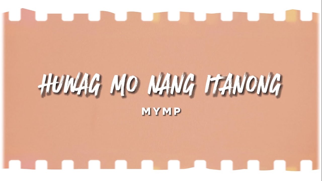 MYMP   Huwag Mo Nang Itanong Official Lyric Video