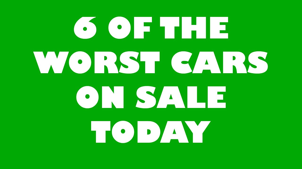 6 Of The Worst Cars On Sale Today - Our top 6 worst new cars you can buy today!