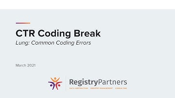 Lung: Common Coding Errors - CTR Coding Break (March 2021)