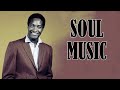 SOUL MUSIC - Best Old School R&amp;B Soul Songs