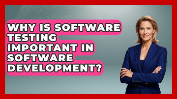 Why Is Software Testing Important in Software Development? - Learn To Troubleshoot