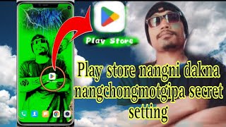 Play store nangni dakna nangchongmotgipa secret setting|| Garo Jawilwat||