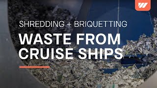 WEIMA approval test: paper and plastic shredding & briquetting for a cruise ship