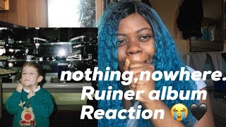 nothing,nowhere.- Ruiner Album Reaction
