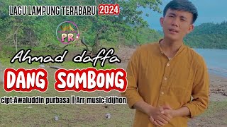 Lagu lampung terbaru 2024||DANG SOMBONG- Ahmad daffa CIPT:Awaluddin P. -arr music:Idijhon