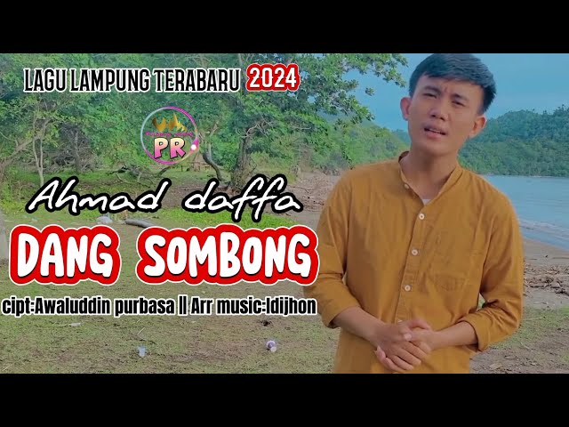 Lagu lampung terbaru 2024||DANG SOMBONG- Ahmad daffa CIPT:Awaluddin P. -arr music:Idijhon class=