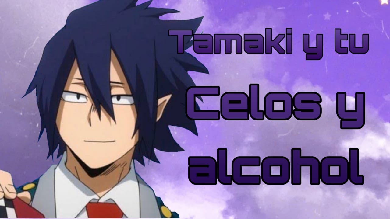 🐙Tamaki Amajiki y tu🐙 Celos y alcohol.