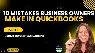 Part 1: Uncategorized Transactions | 10 Mistakes Business Owners Make in QuickBooks